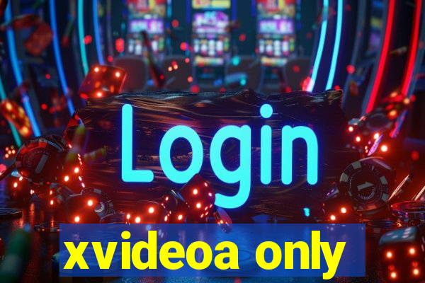 xvideoa only